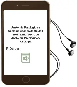 Descargar AudioLibro Anatomia Patologica y Citologia: Gestion de Unidad de un Laboratorio de Anatomia Patologica y Citologia de R. Garden año 2015