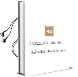 Descargar AudioLibro Huyendo de mi de Salvador Navarro León año 2015