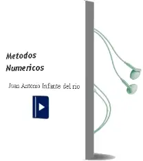Descargar AudioLibro Métodos Numéricos de Juan Antonio Infante Del Río año 2015