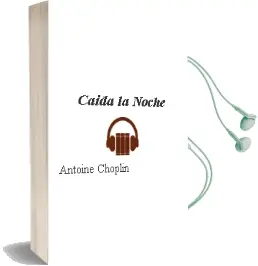 Descargar AudioLibro Caída la Noche de Antoine Choplin año 2015