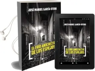 Descargar AudioLibro El Frío Anochecer de los Espejos de José Manuel García Otero año 2015