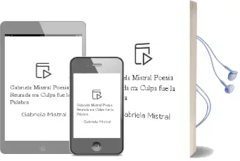 Descargar AudioLibro Gabriela Mistral. Poesía Reunida. mi Culpa fue la Palabra de Gabriela Mistral año 2015