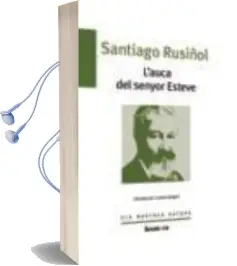 Descargar AudioLibro L Auca del Senyor Esteve de Santiago Rusiñol año 2015