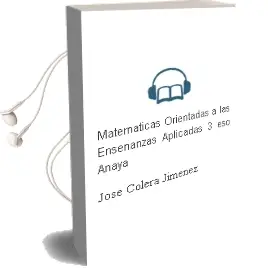 Descargar AudioLibro Matemáticas Orientadas a las Enseñanzas Aplicadas 3. Eso. Anaya de José Colera Jiménez año 2015