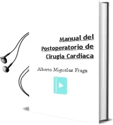 Descargar AudioLibro Manual del Postoperatorio de Cirugia Cardiaca de Alberto Miguelez Fraga año 2015