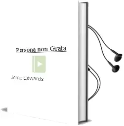 Descargar AudioLibro Persona non Grata de Jorge Edwards año 2015