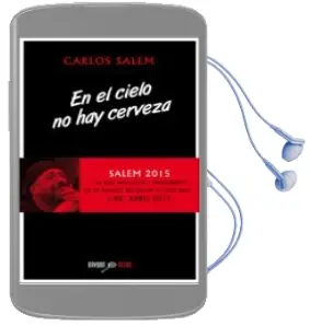 Descargar AudioLibro En el Cielo no hay Cerveza de Carlos Salem año 2015