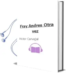 Descargar AudioLibro Fray Andrés, Otra Vez  de Víctor Carvajal año 2015