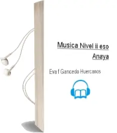 Descargar AudioLibro Música. Nivel ii. Eso. Anaya de Eva F. Gancedo Huércanos año 2015