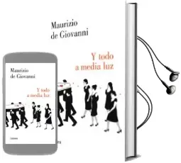 Descargar AudioLibro Y Todo a Media luz de Maurizio De Giovanni año 2015
