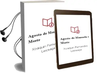 Descargar AudioLibro Agosto de Memoria e Morte de Xoaquín Fernández Leiceaga año 2015
