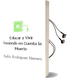 Descargar AudioLibro Educar y Vivir Teniendo en Cuenta la Muerte de Pablo Rodríguez Herrero año 2015