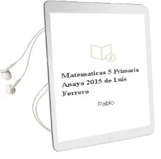 Descargar AudioLibro Matemáticas 5. Primaria. Anaya 2015 de Luis Ferrero De Pablo año 2015