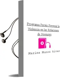 Descargar AudioLibro Programa Previo. Prevenir la Violencia en las Relaciones de Noviazgo de Marina Muñoz Rivas año 2015