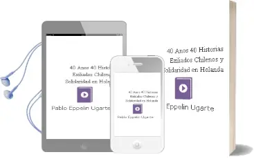 Descargar AudioLibro 40 Años, 40 Historias Exiliados Chilenos y Solidaridad en Holanda de Pablo Eppelin Ugarte año 2015