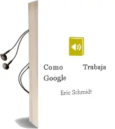 Descargar AudioLibro Cómo Trabaja Google de Eric Schmidt año 2015
