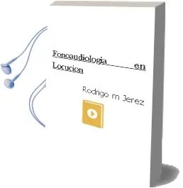 Descargar AudioLibro Fonoaudiologia en Locucion de Rodrigo M. Jerez año 2015