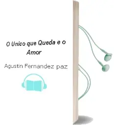 Descargar AudioLibro O Único que Queda é o Amor de Agustín Fernández Paz año 2015