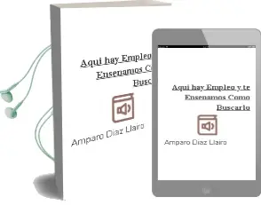 Descargar AudioLibro Aquí hay Empleo y te Enseñamos Cómo Buscarlo de Amparo Díaz Llairó año 2016