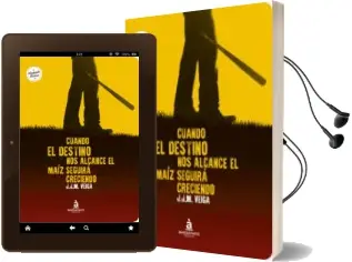 Descargar AudioLibro Cuando el Destino nos Alcance el Maíz Seguirá Creciendo de J.J.M. Veiga año 2016