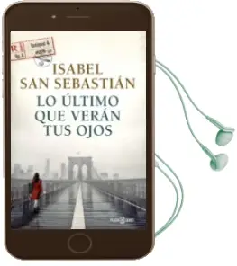 Descargar AudioLibro Lo Ultimo que Veran tus Ojos de Isabel San Sebastian año 2016
