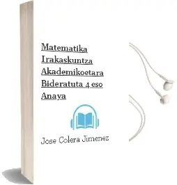 Descargar AudioLibro Matematika Irakaskuntza Akademikoetara Bideratuta 4. Eso. Anaya de José Colera Jiménez año 2016