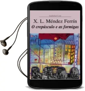 Descargar AudioLibro O Crepusculo e as Formigas de Xose Luis Mendez Ferrin año 2016