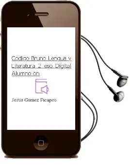 Descargar AudioLibro Código Bruño Lengua y Literatura 2 eso Digital Alumno on de Jesús Gómez Picapeo año 2016