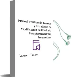 Descargar AudioLibro Manual Practico de Tecnicas y Estrategias de Modificacion de Conducta para Acompañantes Terapeuticos de Dante O. Tolosa año 2016