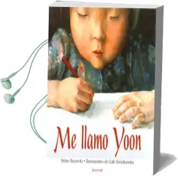 Descargar AudioLibro Me Llamo Yoon de Helen Recorvits año 2016