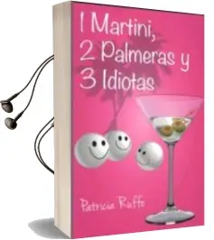 Descargar AudioLibro 1 Martini, 2 Palmeras y 3 Idiotas de Patricia Ruffo año 2016