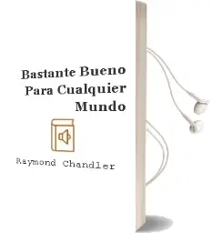 Descargar AudioLibro Bastante Bueno para Cualquier Mundo de Raymond Chandler año 2016