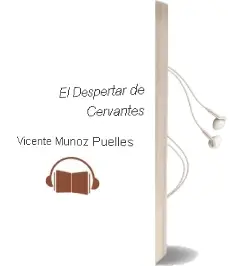 Descargar AudioLibro El Despertar de Cervantes de Vicente Muñoz Puelles año 2016