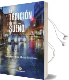 Descargar AudioLibro La Traicion de un Sueño de Francisco José Motos Martínez año 2016