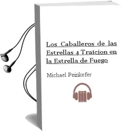 Descargar AudioLibro Los Caballeros de las Estrellas 4. Traición en la Estrella de Fuego de Michael Peinkofer año 2016