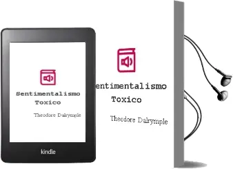 Descargar AudioLibro Sentimentalismo Tóxico de Theodore Dalrymple año 2016