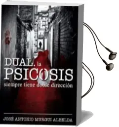 Descargar AudioLibro Dual: La Psicosis Siempre Tiene Doble Direccion de Jose Antonio Murgui Albelda año 2016