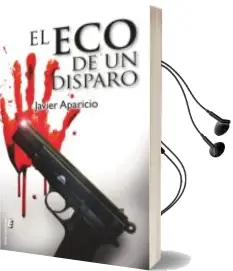 Descargar AudioLibro El eco de un Disparo de Javier Aparicio año 2016