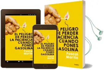 Descargar AudioLibro El Peligro de Perder la Paciencia Cuando Pones Gasolina de Pascal Martin año 2016