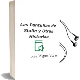 Descargar AudioLibro Las Pantuflas de Stalin y Otras Historias de José Miguel Varas año 2016