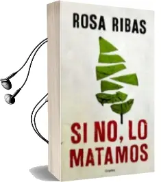 Descargar AudioLibro Si no, lo Matamos de Rosa Ribas año 2016