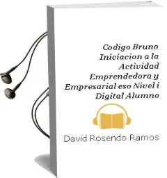 Descargar AudioLibro Código Bruño Iniciación a la Actividad Emprendedora y Empresarial eso Nivel i Digital Alumno de David Rosendo Ramos año 2016