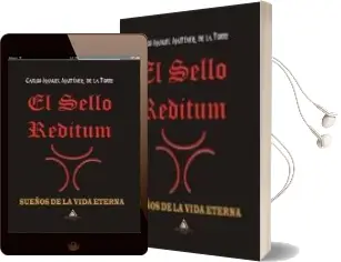 Descargar AudioLibro El Sello Reditum: Sueños de la Vida Eterna de Carlos Manuel Martinez De La Torre año 2016