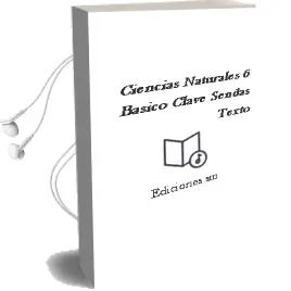 Descargar AudioLibro Ciencias Naturales. 6° Básico. Clave Sendas. Texto  de Ediciones Sm año 2016