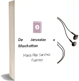 Descargar AudioLibro De Jerusalen a Manhattan de Maria Pilar Sanchez Fuentes año 2016