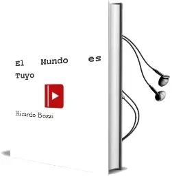 Descargar AudioLibro El Mundo es Tuyo de Ricardo Bozzi año 2016