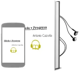 Descargar AudioLibro Miedo y Progreso de Antonio Cazorla año 2016