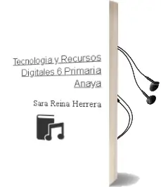 Descargar AudioLibro Tecnología y Recursos Digitales 6. Primaria. Anaya de Sara Reina Herrera año 2016