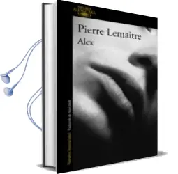 Descargar AudioLibro Alex (un Caso del Comandante Camille Verhoeven 2) de Pierre Lemaitre año 2016