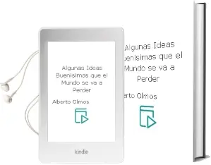 Descargar AudioLibro Algunas Ideas Buenísimas que el Mundo se va a Perder de Alberto Olmos año 2016